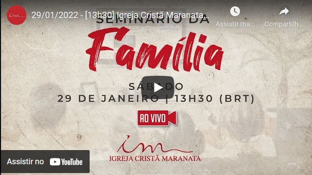 Igreja Cristã Maranata - Seminário da Família - 29/01/2022 Sábado