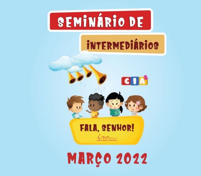 Igreja Cristã Maranata - Seminário de Intermediários de 7 a 11 anos - Março 2022