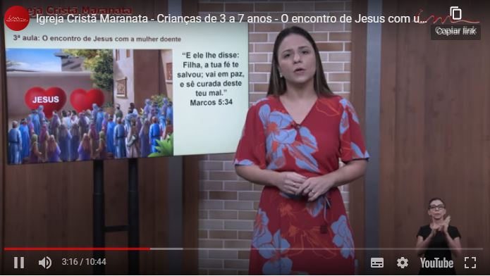 Igreja Cristã Maranata – Crianças de 03 a 07 anos – “O encontro de Jesus com uma mulher doente” – 19/08/2021 Quinta