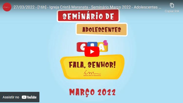 Igreja Cristã Maranata – Seminário de Adolescentes 11 a 15 anos – Março 2022
