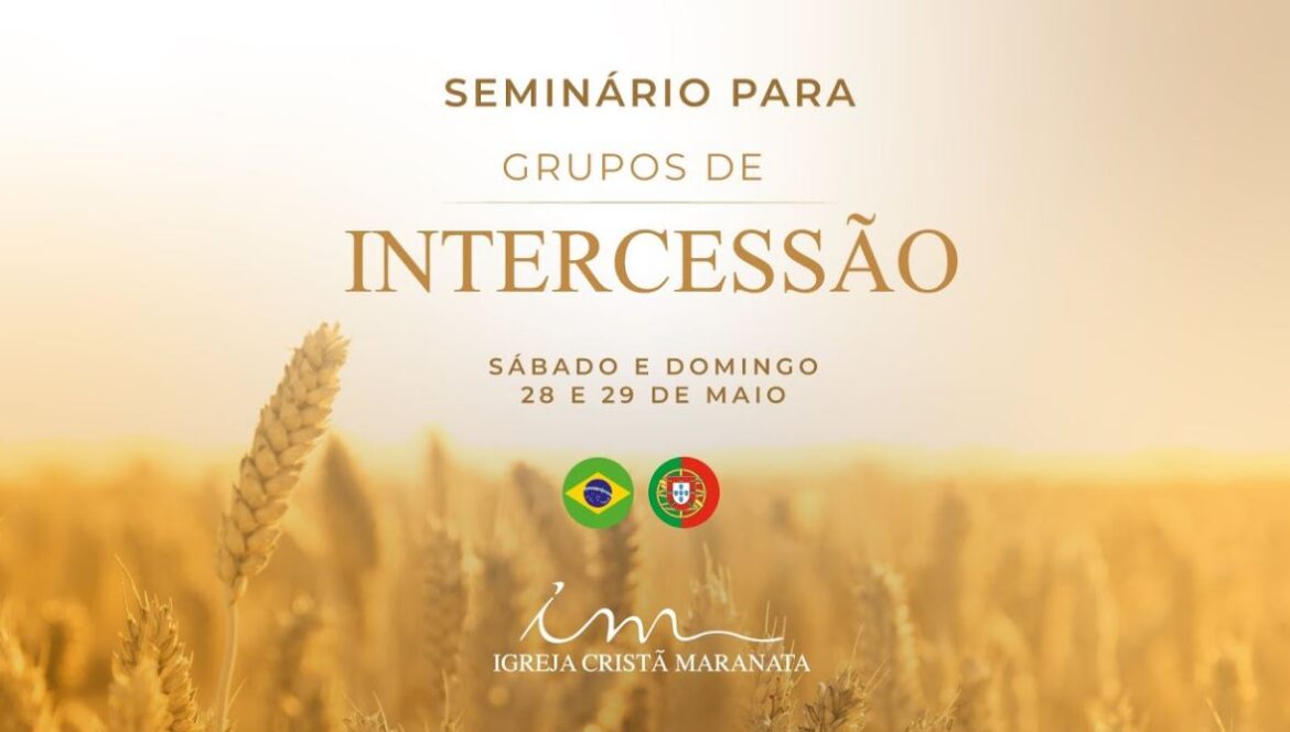 Igreja Cristã Maranata – Seminário de Grupo de Intercessão – 29/05/2022 Domingo